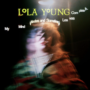 Lola Young My Mind Wanders And Sometimes Leaves Completely