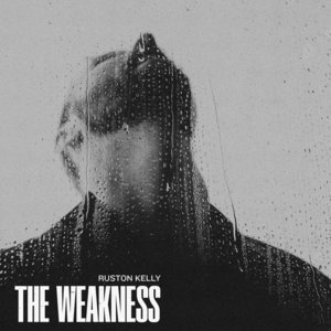 Ruston Kelly The Weakness