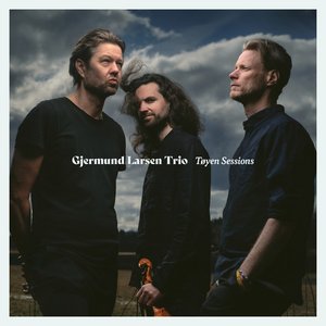 Gjermund Larsen Trio  Tøyen Sessions