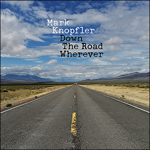 Mark Knopfler | Down The Road Wherever