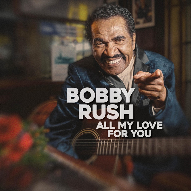 Bobby Rush All My Love For You